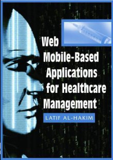 Web Mobile-Based Applications for Healthcare Manageme - Latif Al-hakim, Al-Hakim