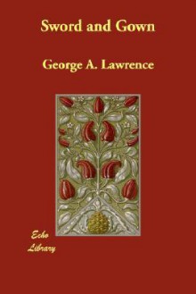 Sword and Gown - George Alfred Lawrence