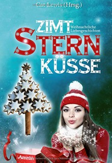 Zimtsternküsse - C. M. Singer, Romana Grimm, Stefanie Hasse, Jennifer Jäger, Sina Müller, Andrea Bielfeldt, Katharina Wolf, Stefanie Bender, Stefanie Mühlsteph, Cat Lewis