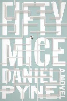 Fifty Mice: A Novel - Dan Pyne