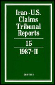 Iran-U.S. Claims Tribunal Reports: Volume 15 - J.C. Adlam