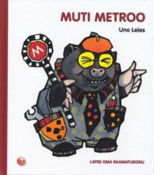 Muti metroo - Uno Leies, Piret Mildeberg