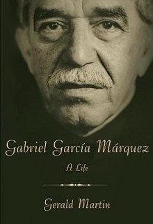 [(Gabriel Garcia Marquez: A Life )] [Author: Gerald Martin] [May-2009] - Gerald Martin