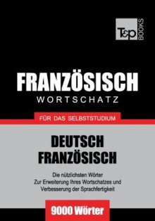 Französischer Wortschatz für das Selbststudium - 9000 Wörter - Andrey Taranov