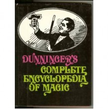 Dunninger's Complete Encyclopedia of Magic - Joseph Dunninger