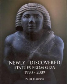 Newly-Discovered Statues From Giza, 1990-2009 - Zahi Hawass