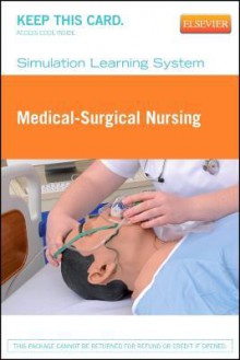 Simulation Learning System for Medical-Surgical Nursing (Retail Access Card) - Elsevier