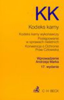 Kodeks karny Kodeks karny wykonawczy Postępowanie w sprawach nieletnich Konwencja o Ochronie Praw Człowieka - Marek Andrzej