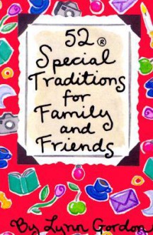 52 Special Traditions for Family and Friends - Lynn Gordon