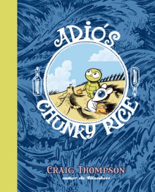 Adiós, Chunky Rice - Craig Thompson