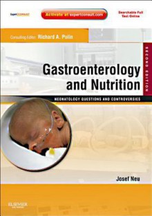 Neonatology: Questions and Controversies Series: Gastroenterology and Nutrition - Josef Neu