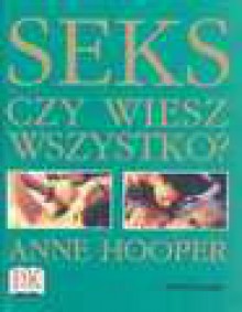 Seks : czy wiesz wszystko? - Anne Hooper