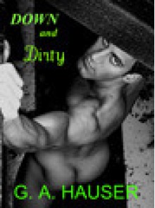 Down and Dirty - G.A. Hauser, Dan Skinner