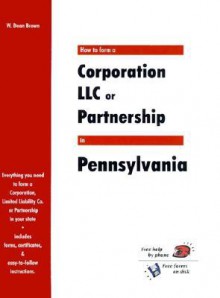 How to Form a Corporation LLC or Partnership in Pennsylvania - W. Dean Brown