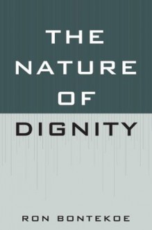 The Nature of Dignity - Ron Bontekoe