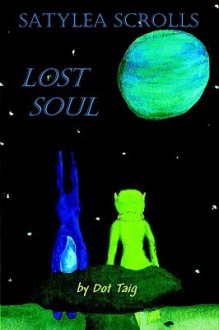 Satylea Scrolls: Lost Soul - Dot Taig