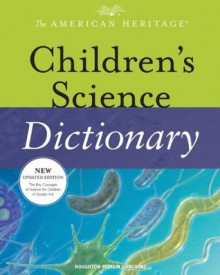 The American Heritage Children's Science Dictionary - Editors of the American Heritage Dictionaries