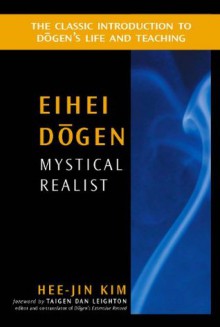 Eihei Dogen: Mystical Realist - Hee-Jin Kim, Taigen Dan Leighton