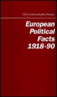 European Political Facts, 1918 90 - Chris Cook, John Paxton