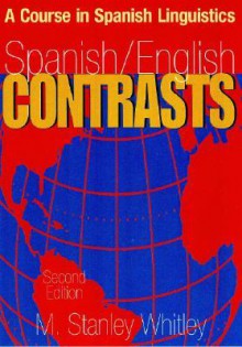 Spanish/English Contrasts: A Course in Spanish Linguistics - Melvin Stanley Whitley