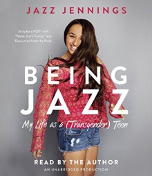 Being Jazz: My Life as a (Transgender) Teen - Jazz Jennings,Jazz Jennings