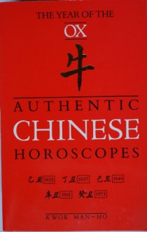 Authentic Chinese Horoscopes the Year Of The Ox - Kwok; Palmer, Martin; O'Brien, Joanne Man-Ho