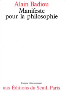 Manifeste Pour La Philosophie (L'ordre Philosophique) (French Edition) - Alain Badiou