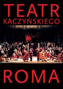 Teatr Kaczyńskiego ROMA - Bogusław Kaczyński