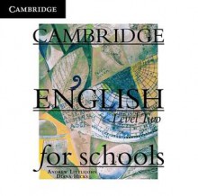 Cambridge English for Schools, Level 2 - Diana Hicks, Andrew Littlejohn