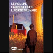 L'Aorte Sauvage - Laurent Fétis