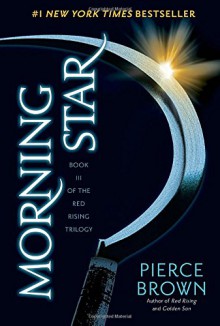 Morning Star: Book III of The Red Rising Trilogy - Pierce Brown