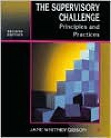 The Supervisory Challenge: Principles and Practices - Jane W. Gibson