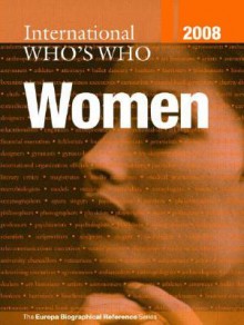 International Who's Who of Women 2008 - Europa Publications