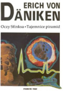 Oczy Sfinksa : tajemnice piramid - Erich Däniken