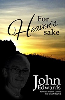 For Heaven's Sake - John Edwards