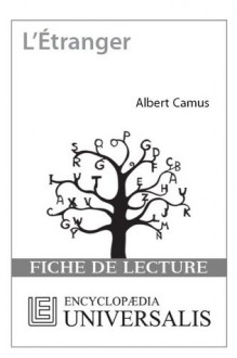 L'Étranger d'Albert Camus (Les Fiches de lecture d'Universalis) (French Edition) - Encyclopædia Universalis