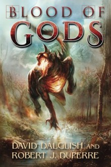 Blood of Gods (The Breaking World) - David Dalglish, Robert J. Duperre