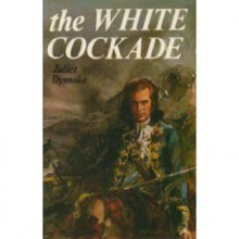 The White Cockade - Juliet Dymoke