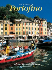 The Wonders of Portofino: and the Italian Riviera (Italian Regions) - Giuliana Manganelli, Anne Conway, Barbara Fisher