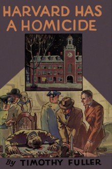 Harvard Has a Homicide - Timothy Fuller