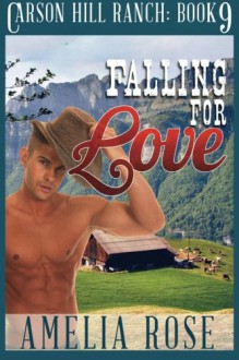 Falling for Love: Contemporary Cowboy Romance (Carson Hill Ranch) (Volume 9) - Amelia Rose