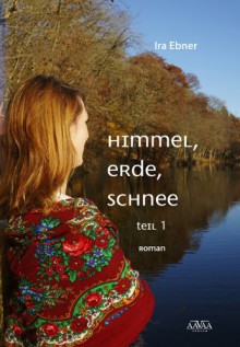 Himmel, Erde, Schnee - Ira Ebner