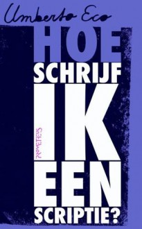 Hoe schrijf ik een scriptie? - Umberto Eco, Yond Boeke, Patty Krone