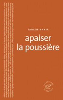 Apaiser La Poussière - Tabish Khair, Blandine Longre