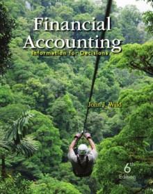 Financial Accounting: Information for Decisions, 6th edition - John Wild