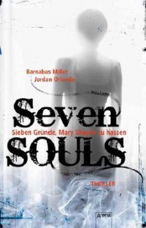 Seven SOULS - Sieben Gründe, Mary Shayne zu hassen - Barnabas Miller, Jordan Orlando, Heinrich Koop, Franca Fritz