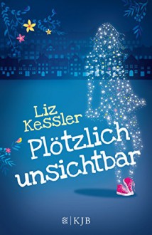 Plötzlich unsichtbar - Liz Kessler, Eva C. Riekert