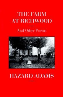 The Farm at Richwood: And Other Poems - Hazard Adams