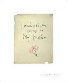 Handwritten Notes to My Mother - Carla Shale