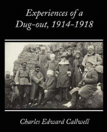 Experiences of a Dug-Out, 1914-1918 - Charles Edward Callwell